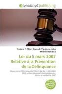 Loi Du 5 Mars 2007 Relative La Pr Vention De La D Linquance edito da Alphascript Publishing