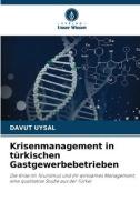 Krisenmanagement in türkischen Gastgewerbebetrieben di Davut Uysal edito da Verlag Unser Wissen