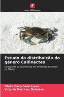 Estudo da distribuição do género Callinectes di Ofelia Castañeda López, Virginia Martínez Quintero edito da Edições Nosso Conhecimento