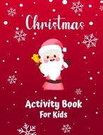 CHRISTMAS ACTIVITY BOOK FOR KIDS AGES 4- di LARA HINES edito da LIGHTNING SOURCE UK LTD