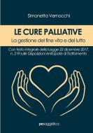 Le Cure Palliative. La Gestione Del Fine Vita E Del Lutto di Simonetta Vernocchi edito da Primiceri Editore
