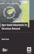 Agro-based Adsorbents For Chromium Removal di Dr Sohail Ayub edito da Astral International