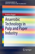 Anaerobic Technology in Pulp and Paper Industry di Pratima Bajpai edito da Springer