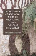 Environmental Conservation through Ubuntu and Other Emerging Perspectives di Munyaradzi Mawere edito da Langaa RPCIG