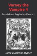 Varney The Vampire 4 di Prest Thomas Peckett Prest, Rymer James Malcolm Rymer edito da Independently Published