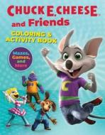 Chuck E. Cheese & Friends Coloring & Activity Book: Mazes, Games, and Coloring Activities for Ages 4 - 8 di Chuck E. Cheese edito da WELDON OWEN