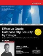 Effective Oracle Database 10g Security by Design di David Knox edito da OSBORNE