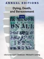 Annual Editions: Dying, Death, And Bereavement 13/14 di George E. Dickinson, Michael R. Leming edito da Mcgraw-hill Education - Europe