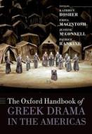 The Oxford Handbook of Greek Drama in the Americas di Kathryn Bosher edito da OUP Oxford