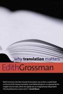 Why Translation Matters di Edith Grossman edito da Yale University Press