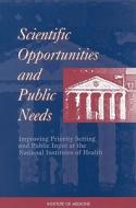 Scientific Opportunities And Public Needs di Institute of Medicine, Committee on the NIH Research Priority-Setting Process edito da National Academies Press