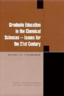 Graduate Education In The Chemical Sciences di Chemical Sciences Roundtable, Board on Chemical Sciences and Technology, Mathematics Commission on Physical Sciences, Division on Engine edito da National Academies Press