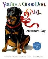 You're a Good Dog, Carl di Alexandra Day edito da Square Fish