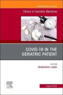 Covid-19 in the Geriatric Patient, an Issue of Clinics in Geriatric Medicine: Volume 38-3 edito da ELSEVIER