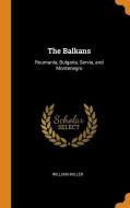 The Balkans di William Miller edito da Franklin Classics Trade Press