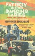 Fatboy And The Dancing Ladies di Michael Holman edito da Little, Brown Book Group