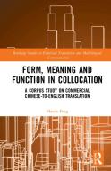 Form, Meaning And Function In Collocation di Haoda Feng edito da Taylor & Francis Ltd