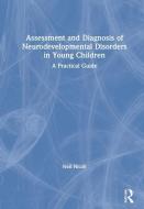 Assessment And Diagnosis Of Neurodevelopmental Disorders In Young Children di Neil Nicoll edito da Taylor & Francis Ltd