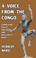 A Voice from the Congo di Herbert Ward edito da Blurb