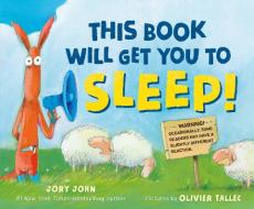 This Book Will Put You to Sleep! di Jory John edito da FARRAR STRAUSS & GIROUX