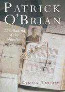 Patrick O'Brian: The Making of the Novelist, 1914-1949 di Nikolai Tolstoy edito da W W NORTON & CO