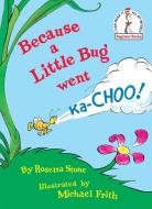 Because a Little Bug Went Ka-Choo! di Rosetta Stone edito da RANDOM HOUSE