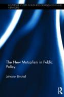 The New Mutualism in Public Policy di Johnston Birchall edito da Taylor & Francis Ltd