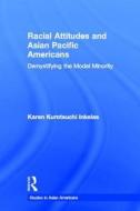 Racial Attitudes And Asian Pacific Americans di Karen Kurotsuchi Inkelas edito da Taylor & Francis Ltd