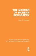 The Makers Of Modern Geography di Robert E. Dickinson edito da Taylor & Francis Ltd