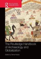 The Routledge Handbook of Archaeology and Globalization edito da ROUTLEDGE