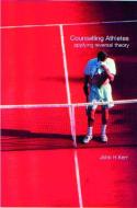 Counselling Athletes: Applying Reversal Theory di J. H. Kerr edito da Routledge