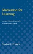 Motivation for Learning: A Guide for the Teacher of the Young Adult di Stanford Ericksen edito da UNIV OF MICHIGAN PR