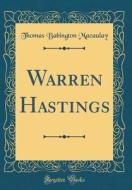 Warren Hastings (Classic Reprint) di Thomas Babington Macaulay edito da Forgotten Books
