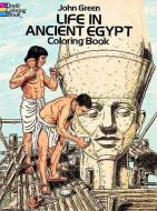 Life in Ancient Egypt Coloring Book di John Green, Stanley Appelbaum edito da DOVER PUBN INC