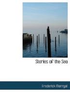 Stories Of The Sea di Captain Frederick Marryat edito da Bibliolife