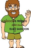 Sassoon's Friends di Elias Sassoon edito da Lulu.com