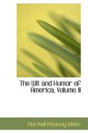 The Wit And Humor Of America, Volume Ii di Marshall Pinckney Wilder edito da Bibliolife
