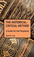 The Historical-Critical Method: A Guide for the Perplexed di David R. Law edito da BLOOMSBURY 3PL
