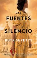 Las Fuentes del Silencio di Ruta Sepetys edito da RANDOM HOUSE ESPANOL