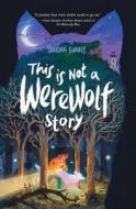 This Is Not a Werewolf Story di Sandra Evans edito da TURTLEBACK BOOKS