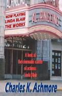 Linda Blair: The Works di Charles K. Ashmore edito da Lovstad Publishing