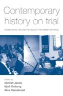 Contemporary History on Trial edito da Manchester University Press