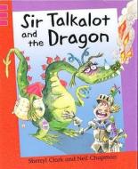 Sir Talkalot And The Dragon di Sherryl Clark edito da Hachette Children\'s Books