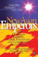 New Asian Emperors di George T. Haley, Chin Tiong Tan, Usha C. V. Haley edito da Taylor & Francis Ltd