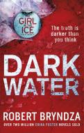 Dark Water di Robert Bryndza edito da Little, Brown Book Group