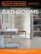 Black & Decker Complete Guide to Bathrooms 5th Edition di Editors of Cool Springs Press edito da Cool Springs Press