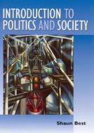Introduction to Politics and Society di Shaun Best edito da SAGE Publications Ltd