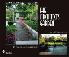 The Architect's Garden di Lucy D. Rosenfeld edito da Schiffer Publishing Ltd