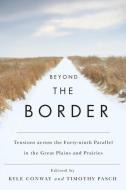 Beyond the Border di Kyle Conway, Timothy James Pasch edito da McGill-Queen's University Press