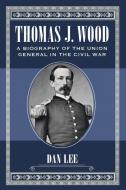 Lee, D:  Thomas J. Wood di Dan Lee edito da McFarland